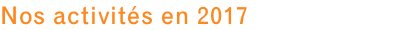 Nos activités en 2017